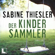 Cover-Bild zum Titel 'Der Kindersammler' von 'Sabine Thiesler'