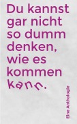 Cover-Bild zum Titel 'Du kannst gar nicht so dumm denken, wie es kommen kann' von 'David Gravenhorst'