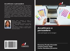 Cover-Bild zum Titel 'Accattivare e persuadere' von 'Rossana Picado Alvarado, Lorena Flores Vega, Carlos Mendoza Jacomino'