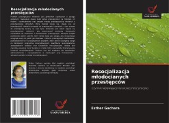 Cover-Bild zum Titel 'Resocjalizacja m¿odocianych przest¿pców' von 'Esther Gachara'