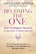 Becoming the One - Der wichtigste Mensch in deinem Leben bist du - Sheleana Aiyana