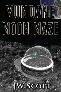 Cover-Bild zum Titel 'Mundane Moon Maze (Trusted Rebels)' von 'Jw Scott'