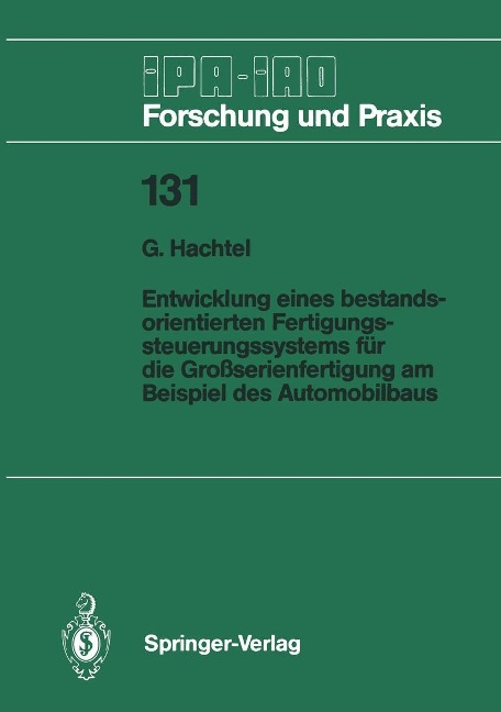 Entwicklung eines bestandsorientierten Fertigungssteuerungssystems für die Großserienfertigung am Beispiel des Automobilbaus - G. Hachtel