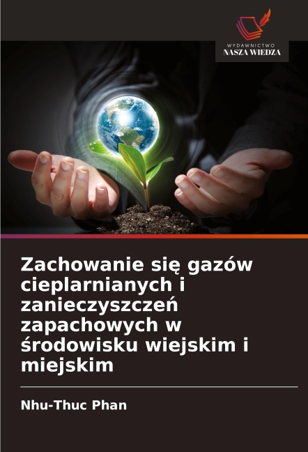 Zachowanie si¿ gazów cieplarnianych i zanieczyszcze¿ zapachowych w ¿rodowisku wiejskim i miejskim - Nhu-Thuc Phan