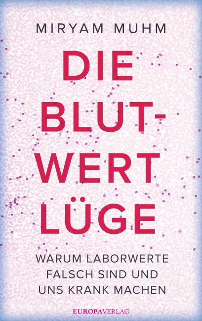 Die Blutwert-Lüge - Miryam Muhm