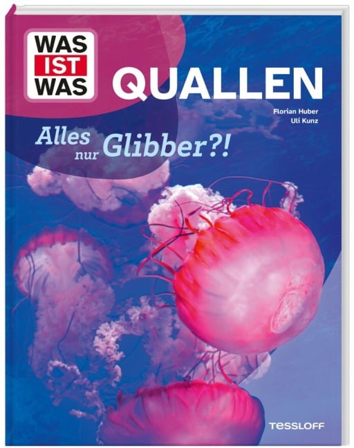 WAS IST WAS Quallen. Alles nur Glibber?! - Uli Kunz, Florian Huber