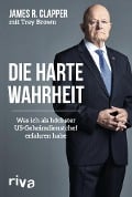 Cover-Bild zum Titel 'Die harte Wahrheit' von 'James R. Clapper, Trey Brown'