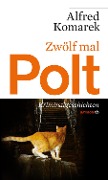 Cover-Bild zum Titel 'Zwölf mal Polt' von 'Alfred Komarek'