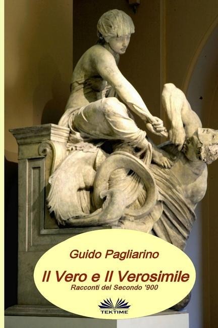 Il Vero e il Verosimile: Racconti del Secondo '900 - Guido Pagliarino