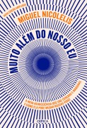 Muito além do nosso eu - NOVA EDIÇÃO - Miguel Nicolelis