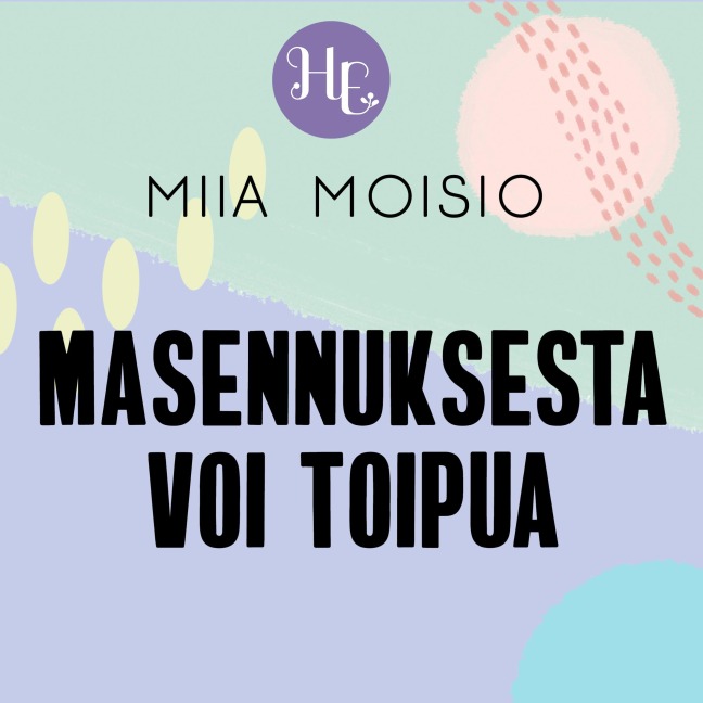 Masennuksesta voi toipua - Miia Moisio