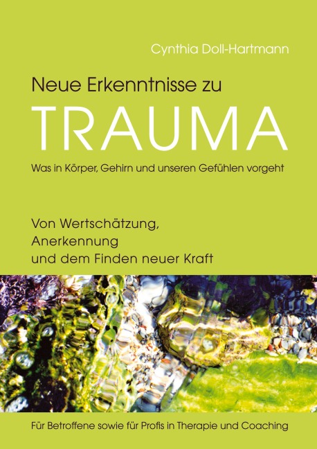 Neue Erkenntnisse zu Trauma: Was in Körper, Gehirn und unseren Gefühlen vorgeht - Cynthia Doll-Hartmann