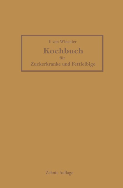 Kochbuch für Zuckerkranke und Fettleibige - Friederike Von Winckler, F. Broxner