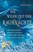 Die wilde Zeit der Rauhnächte - Carmen Zeiler