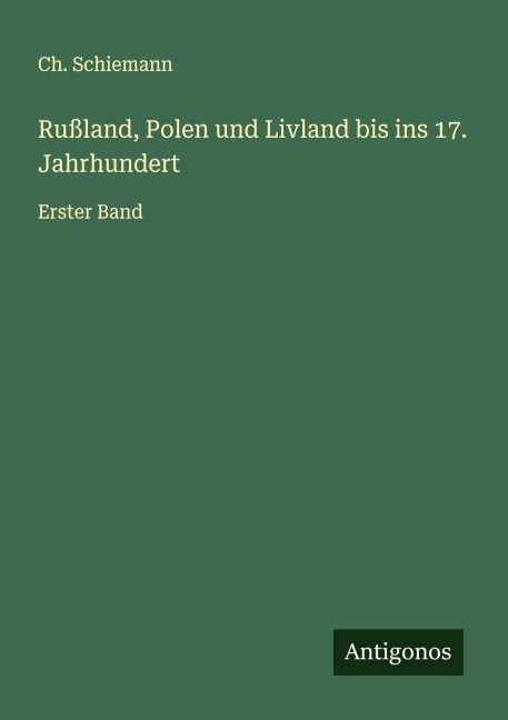 Rußland, Polen und Livland bis ins 17. Jahrhundert - Ch. Schiemann