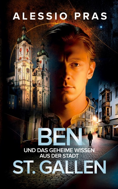 Ben und das geheime Wissen aus der Stadt St. Gallen - Alessio Pras