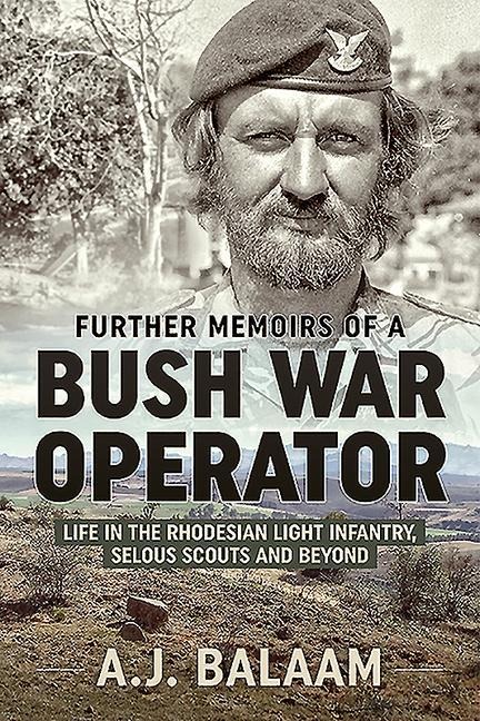 Further Memoirs of a Bush War Operator - A J Balaam