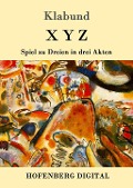 Cover-Bild zum Titel 'X Y Z' von 'Klabund'
