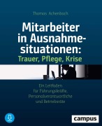 Cover-Bild zum Titel 'Mitarbeiter in Ausnahmesituationen - Trauer, Pflege, Krise' von 'Thomas Achenbach'