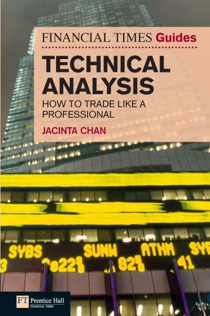 Financial Times Guide to Technical Analysis, The - Jacinta Chan