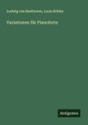 Cover-Bild zum Titel 'Variationen für Pianoforte' von 'Ludwig van Beethoven, Louis Köhler'