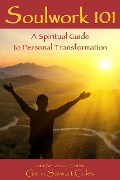 Cover-Bild zum Titel 'Soulwork 101: A Spiritual Guide to Personal Transformation' von 'Glenn Stewart Coles'