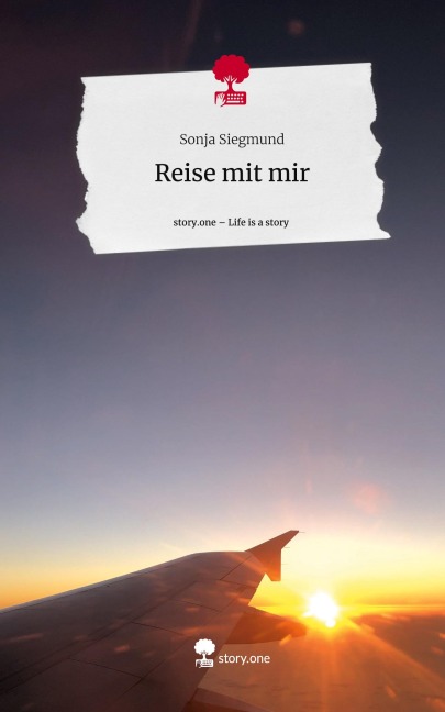 Reise mit mir. Life is a Story - story.one - Sonja Siegmund