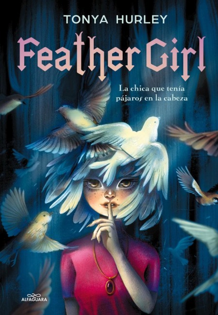 Feather Girl: La Chica Que Tenía Pájaros En La Cabeza / Feather Girl: The Girl with Birds in Her Head - Feathervein - Tonya Hurley