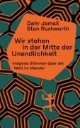 Cover-Bild zum Titel 'Wir stehen in der Mitte der Unendlichkeit' von 'Dahr Jamail, Stan Rushworth'
