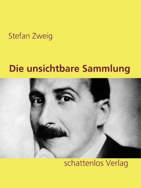 Die unsichtbare Sammlung - Stefan Zweig