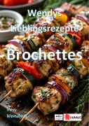 Cover-Bild zum Titel 'Wendys Lieblingsrezepte - Brochettes' von 'Wendy G.'