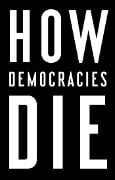 Cover-Bild zum Titel 'How Democracies Die' von 'Steven Levitsky, Daniel Ziblatt'