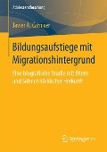 Bildungsaufstiege mit Migrationshintergrund - Javier A. Carnicer