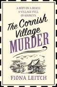Cover-Bild zum Titel 'The Cornish Village Murder' von 'Fiona Leitch'