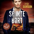 Cover-Bild zum Titel 'Se inte bort' von 'Emma Olofsson'