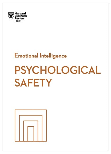 Psychological Safety (HBR Emotional Intelligence Series) - Harvard Business Review, Amy C. Edmondson, Daisy Auger-Dominguez, Erica Keswin, Ron Carucci