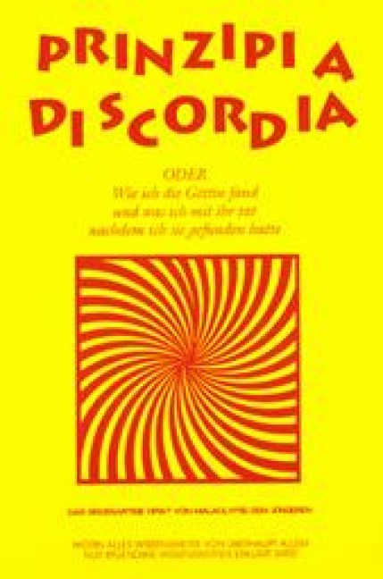 Principia Diskordia. ODER Wie ich die Göttin fand und was ich mit ihr tat nachdem ich sie gefunden hatte - 