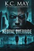 Cover-Bild zum Titel 'Neural Override' von 'K. C. May'