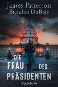 Cover-Bild zum Titel 'Die Frau des Präsidenten' von 'James Patterson, Brendan Dubois'