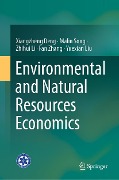 Environmental and Natural Resources Economics - Xiangzheng Deng, Malin Song, Zhihui Li, Fan Zhang, Yuexian Liu