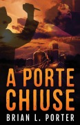 Cover-Bild zum Titel 'A Porte Chiuse' von 'Brian L. Porter'
