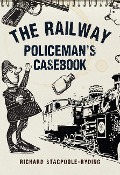 Cover-Bild zum Titel 'The Railway Policeman's Casebook' von 'Richard Stacpoole-Ryding'