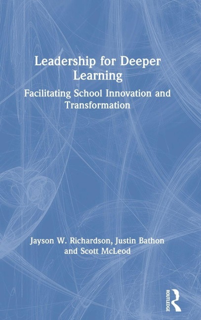 Leadership for Deeper Learning - Jayson W. Richardson, Scott Mcleod, Justin Bathon
