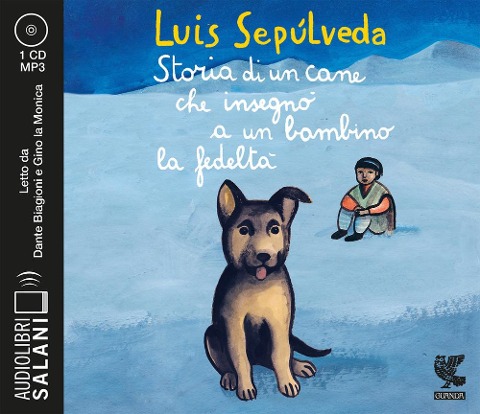 Storia di un cane che insegnò a un bambino la fedeltà letto da Dante Biagioni e Gino la Monica. Audiolibro. CD Audio formato MP3 - Luis Sepúlveda