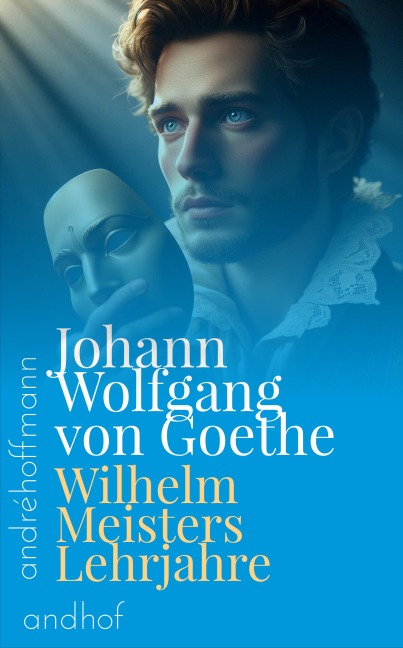 Wilhelm Meisters Lehrjahre - Johann Wolfgang von Goethe
