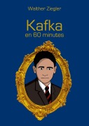 Cover-Bild zum Titel 'Kafka en 60 minutes' von 'Walther Ziegler'