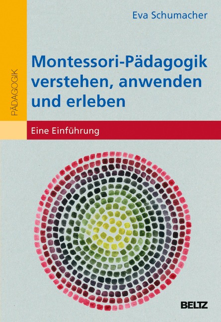Montessori-Pädagogik verstehen, anwenden und erleben - Eva Schumacher