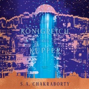 Cover-Bild zum Titel 'Das Königreich aus Kupfer - Daevabad Band 2' von 'S. A. Chakraborty'