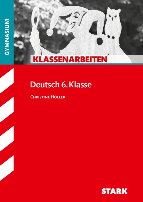 Klassenarbeiten Gymnasium - Deutsch 6. Klasse - Christine Höller