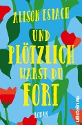Cover-Bild zum Titel 'Und plötzlich warst du fort' von 'Alison Espach'